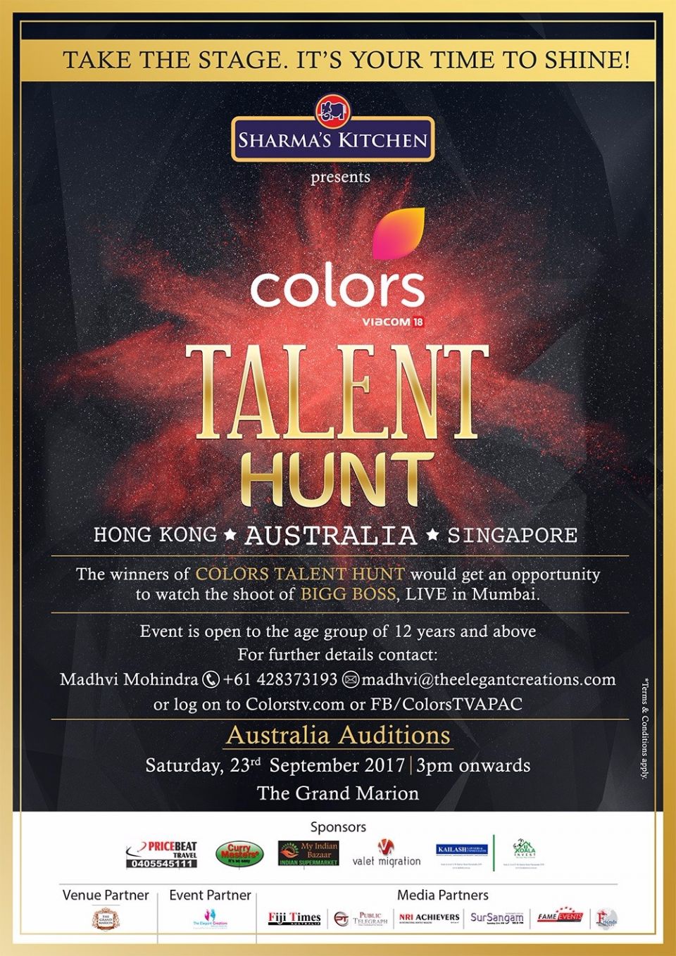 Colors Talent Hunt Australia 2017•	Organized By : The Elegant Creations•	Date : 23-Sep-2017•	Time : 03:00 PM to 09:00 PM•	Venue : The Grand Marion HARRIS PARK•	Address : 85-87 Marion St . Harris park•	Contact Number : 0428373193•	Email : madhvimo16@gmail.com•	Website : https://www.facebook.com/pg/TheElegantCreations•	Talent without effort is wasted talent. And while effort is the one thing you can control in your life, applying that effort intelligently is next on the list.So take your decisions intelligently and decide to take part in Colors Talent Hunt Australia. Call for more details 0428373193Thank you.